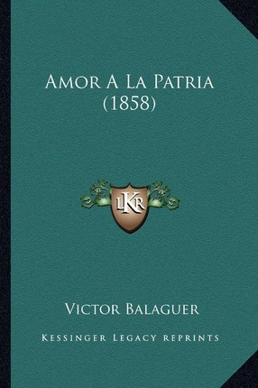 Libro Amor A La Patria (1858) - Victor Balaguer