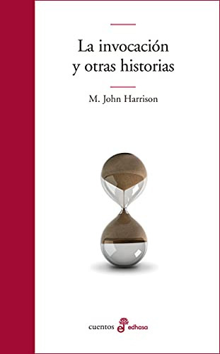 Invocacion Y Otras Historias, La, De M. John Harrison. Editora Edhasa, Capa Mole Em Espanhol, 9999