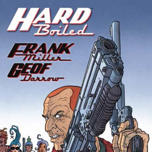 Hard Boiled - Frank Miller- Darrow