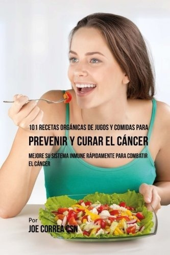 Libro : 101 Recetas Organicas De Jugos Y Comidas Para...