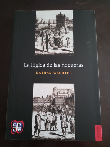 Logica De Las Hogueras, La - Nathan Wachtel