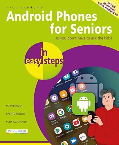 Android Phones For Seniors In Easy Steps: Updated For Androi