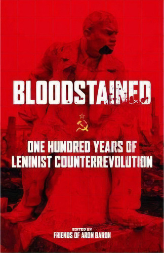 Bloodstained : One Hundred Years Of Leninist Counterrevolution, De Friends Of Aron Baron. Editorial Ak Press, Tapa Blanda En Inglés