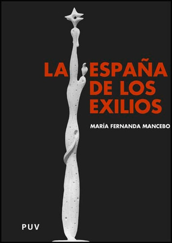 La España De Los Exilios M. Fernanda Mancebo Alonso Editorial Publicacions De La Universitat De València