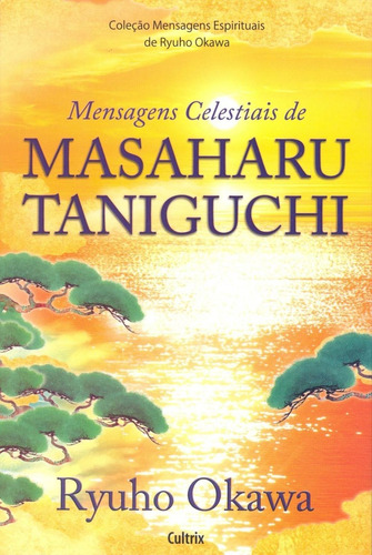 Mensagens Celestiais de Masaharu Taniguchi, de Okawa, Ryuho. Editora Cultrix, capa mole, edição 0 em português
