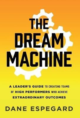 Libro The Dream Machine : A Leader's Guide To Creating Te...