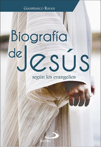 Biografia De Jesus Segun Los Evangelios, De Ravasi, Gianfranco. Editorial San Pablo, Tapa Blanda En Español