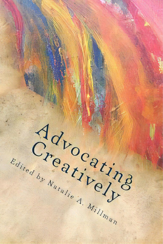 Advocating Creatively: Stories Of Contemporary Social Change Pioneers, De Chernoff, Carolyn. Editorial Createspace, Tapa Blanda En Inglés