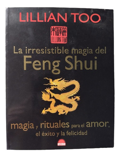 La Irresistible Magia Del Feng Shui, Libro Tapa Blanda.