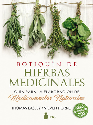 Botiquín de hierbas medicinales: Guía para la elaboración de medicamentos naturales, de Easley, Thomas. Editorial Sirio, tapa blanda en español, 2018