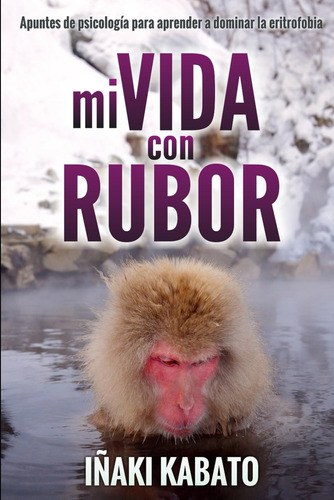 Libro: Mi Vida Con Rubor: Apuntes De Psicología Para Aprende