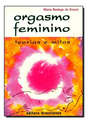 Orgasmo Feminino: Teorias E Mitos