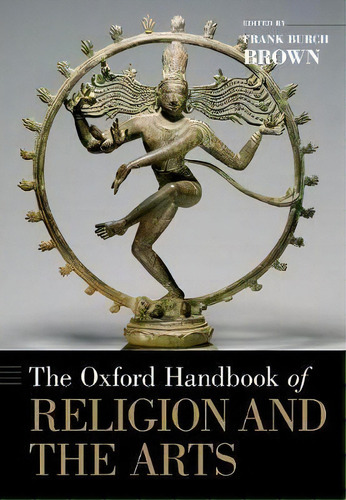 The Oxford Handbook Of Religion And The Arts, De Frank Burch Brown. Editorial Oxford University Press Inc, Tapa Blanda En Inglés