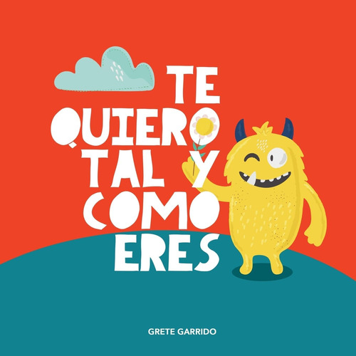 Libro: Te Quiero Tal Y Como Eres: Un Libro Sobre La Aceptaci