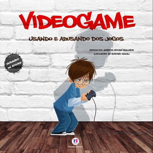 Videogame: Usando e abusando dos jogos, de Moore-Mallinos, Jennifer. Série Mudando de atitude Ciranda Cultural Editora E Distribuidora Ltda., capa mole em português, 2013