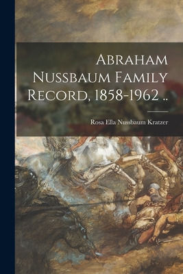 Libro Abraham Nussbaum Family Record, 1858-1962 .. - Krat...