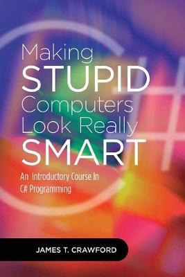 Libro Making Stupid Computers Look Really Smart : Compute...