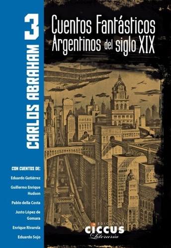 Cuentos Fantasticos Argentinos Del Siglo Xix - Tomo 3