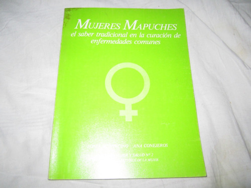 Mujeres Mapuches - Sonia Montecino & Ana Conejeros