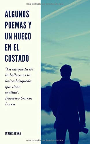 Algunos Poemas Y Un Hueco En El Costado (spanish Edition)