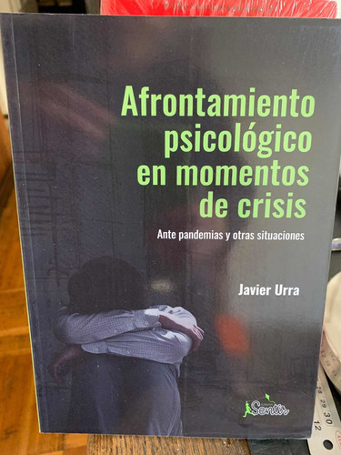 Afrontamiento Psicológico En Momentos De Crisis: Ante Pandem