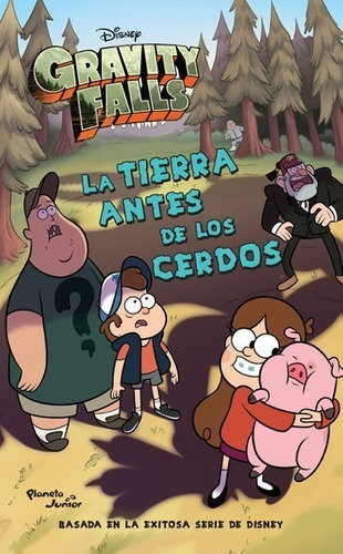 Gravity Falls. La  Tierra Antes De Los Cerdos      Disney  