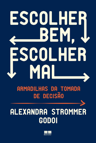 Escolher bem, escolher mal, de Godoi, Alexandra Strommer. Editora Best Seller Ltda, capa mole em português, 2020