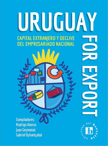 Uruguay For Export - Rodrigo Alonso - Juan Geymonat - Gabrie
