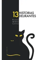 Comprar Trece Historias Delirantes, De Ricardo Moreno Castillo., Vol. 1. Editorial Editorial Alegoria, Tapa Blanda En Español