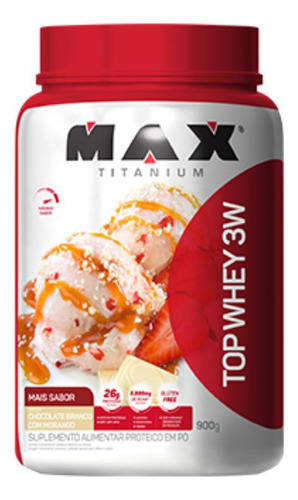 Top Whey 3w 900g Max Titanium Chocolate Branco Com Morango