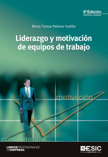 Liderazgo y motivaciÃÂ³n de equipos de trabajo, de Palomo Vadillo, Mª Teresa. ESIC Editorial, tapa blanda en español