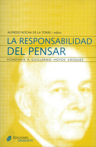 La Responsabilidad Del Pensar, De Alfredo Rocha De La Torre. U. Del Norte Editorial, Tapa Blanda, Edición 2008 En Español