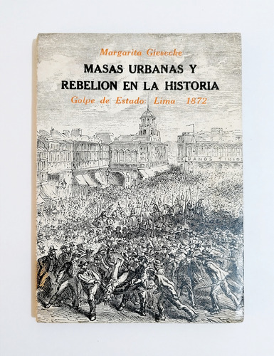 Masas Urbanas Y Rebelión En La Historia - Margarita Giesecke