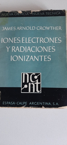 Libro Antiguo: Iones, Electrones Y Radiaciones Ionizantes 