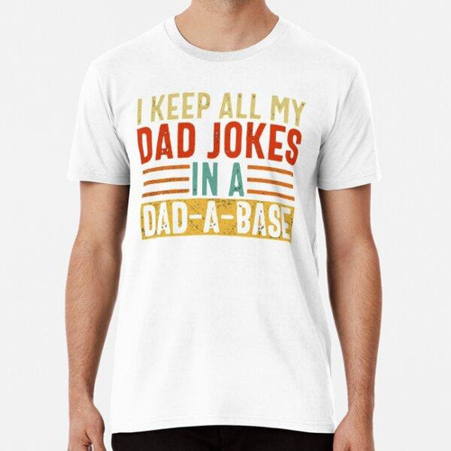 Remera Guardo Todos Mis Chistes De Papá En Una Base De Papá 