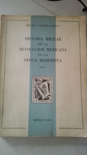 Historia Militar De La Revolución Mexicana Época Maderista
