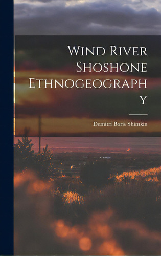 Wind River Shoshone Ethnogeography, De Shimkin, Demitri Boris 1916-. Editorial Hassell Street Pr, Tapa Dura En Inglés