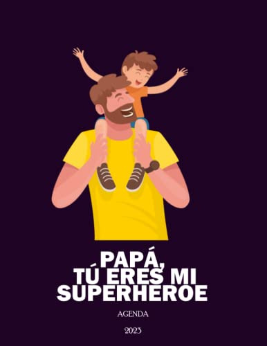 Papa Tu Eres Mi Superheroe: Agenda Semana Vista 2023 Feliz C