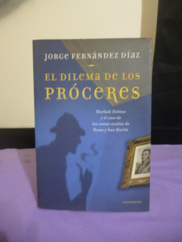 El Dilema De Los Próceres - Jorge Fernández Díaz