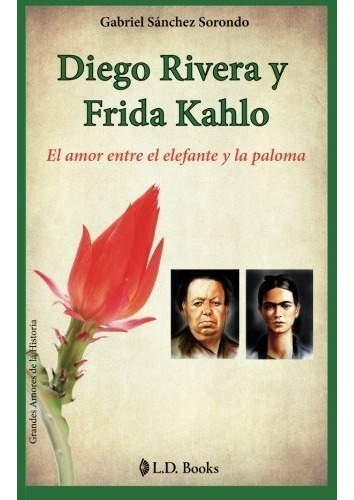Libro : Diego Rivera Y Frida Kahlo: El Amor Entre El Elef. 