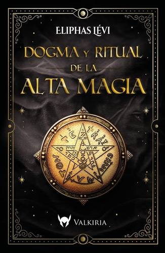 Dogma Y Ritual De La Alta Magia - Eliphas Levi, De Levi, Eliphas. Editorial Valkiria, Tapa Blanda En Español, 2023