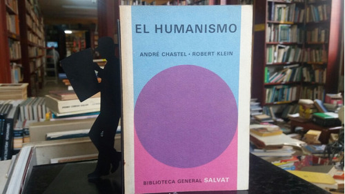 El Humanismo, André Chastel/ Robert Klein