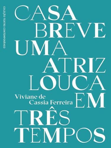 Casa Breve - Uma Atriz Louca Em Três Tempos, De Ferreira, Viviane Cassia. Editora Javali Editora, Capa Mole Em Português