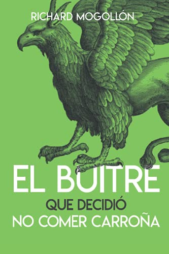 El Buitre Que Decidio No Comer Carroña: Un Relato Sobre La T