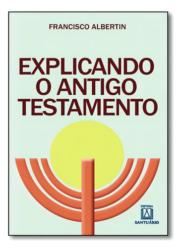 Explicando O Antigo Testamento