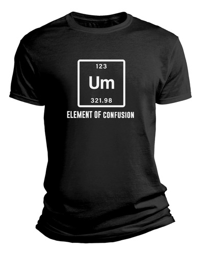 Playera Umm... El Elemento De Confusión Regalo Para Químico.
