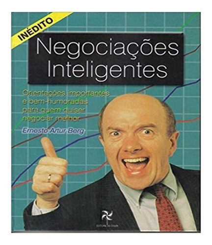 Negociacoes Inteligentes: Negociacoes Inteligentes, De Berg, Ernesto Artur. Editora Livraria Do Chain, Capa Mole, Edição 1 Em Português