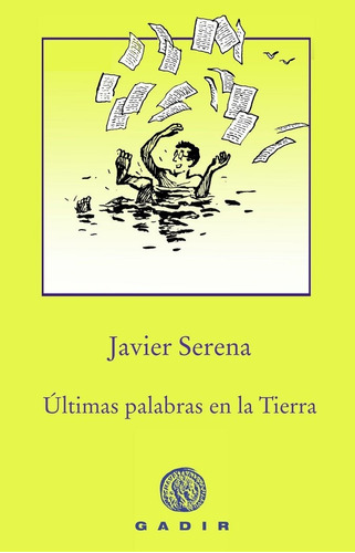 Ãâltimas Palabras En La Tierra, De Serena, Javier. Gadir Editorial, S.l., Tapa Blanda En Español