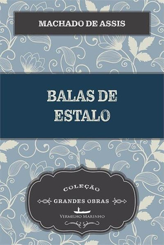 Balas De Estalo - 1ªed.(2019), De Machado De Assis. Editora Vermelho Marinho, Capa Mole, Edição 1 Em Português, 2019