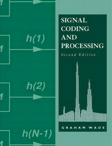 Signal Coding And Processing, De Graham Wade., Vol. 1. Editorial Cambridge University Press, Tapa Blanda, Edición Second Edition En Inglés